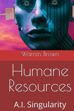 Humane Resources: A.I. Singularity
