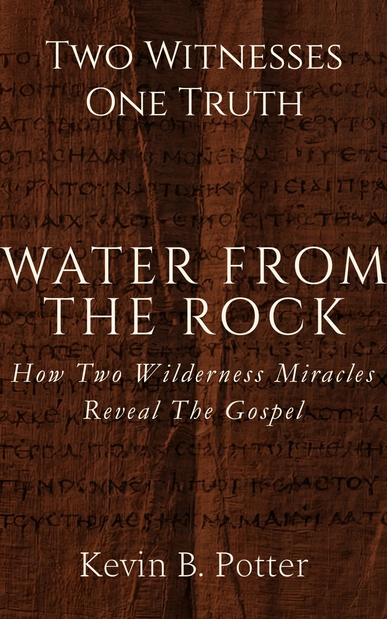 Water From The Rock: How Two Wilderness Miracles Reveal The Gospel