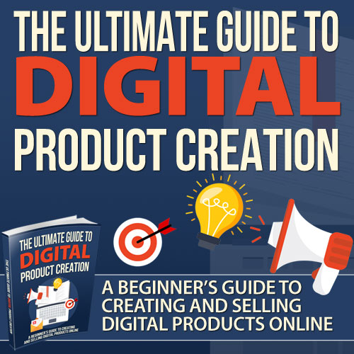 The Ultimate Guide To Digital Product Creation