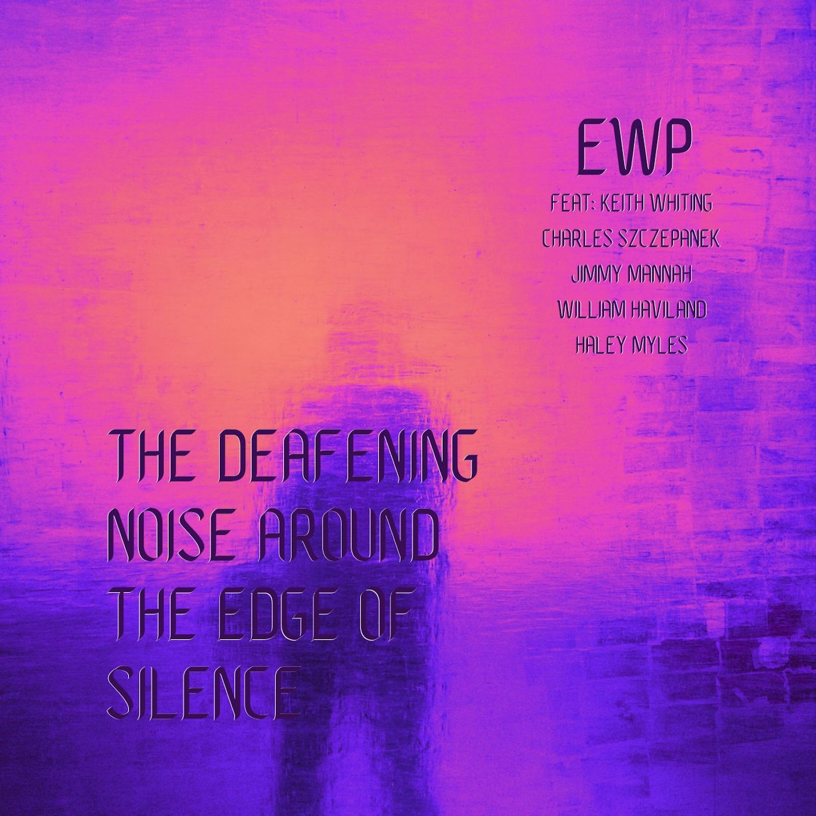 The Deafening Noise... around the edge of silence