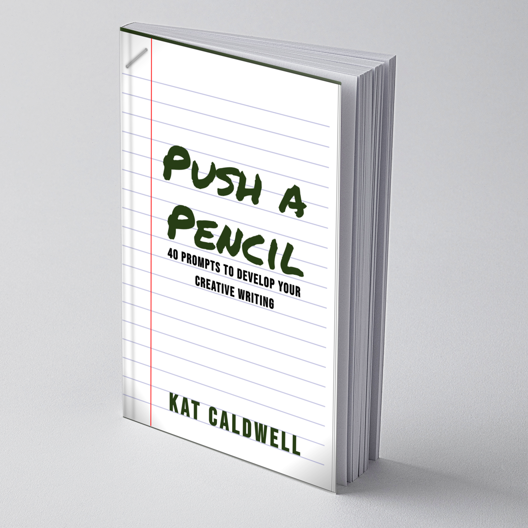 Push a Pencil: 40 Prompts to Develop Your Creative Writing