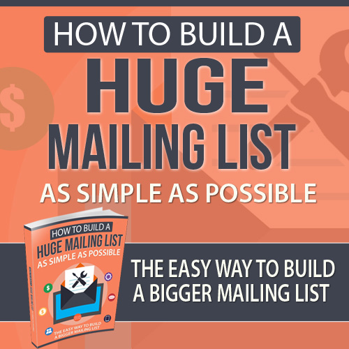 How To Build a Huge Mailing List as Simple as Possible