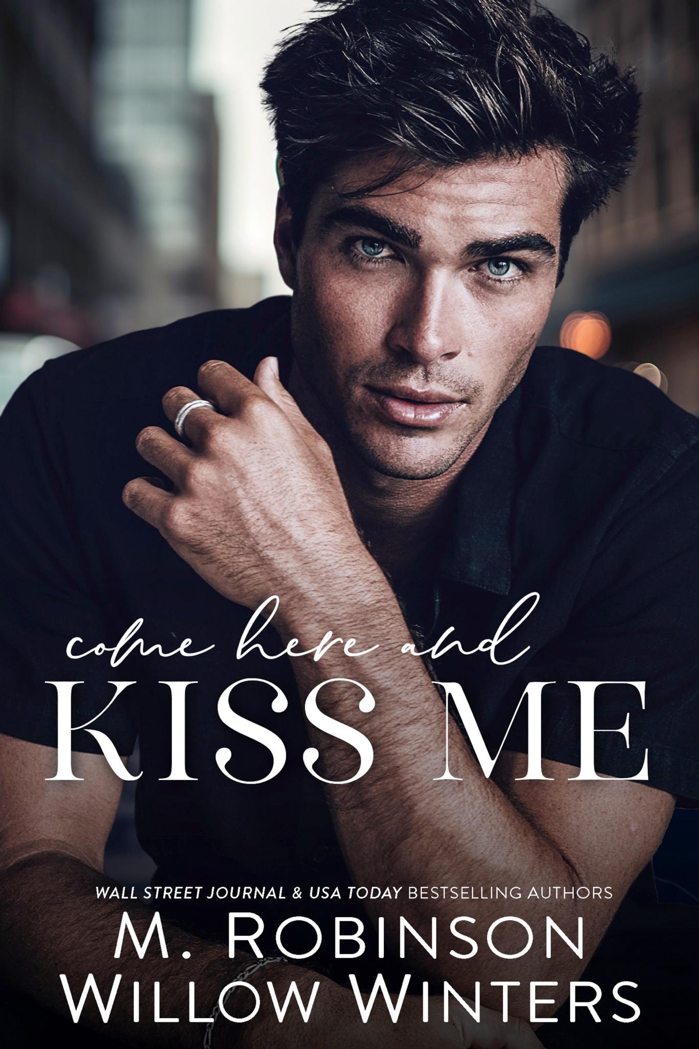 Come Here And Kiss Me