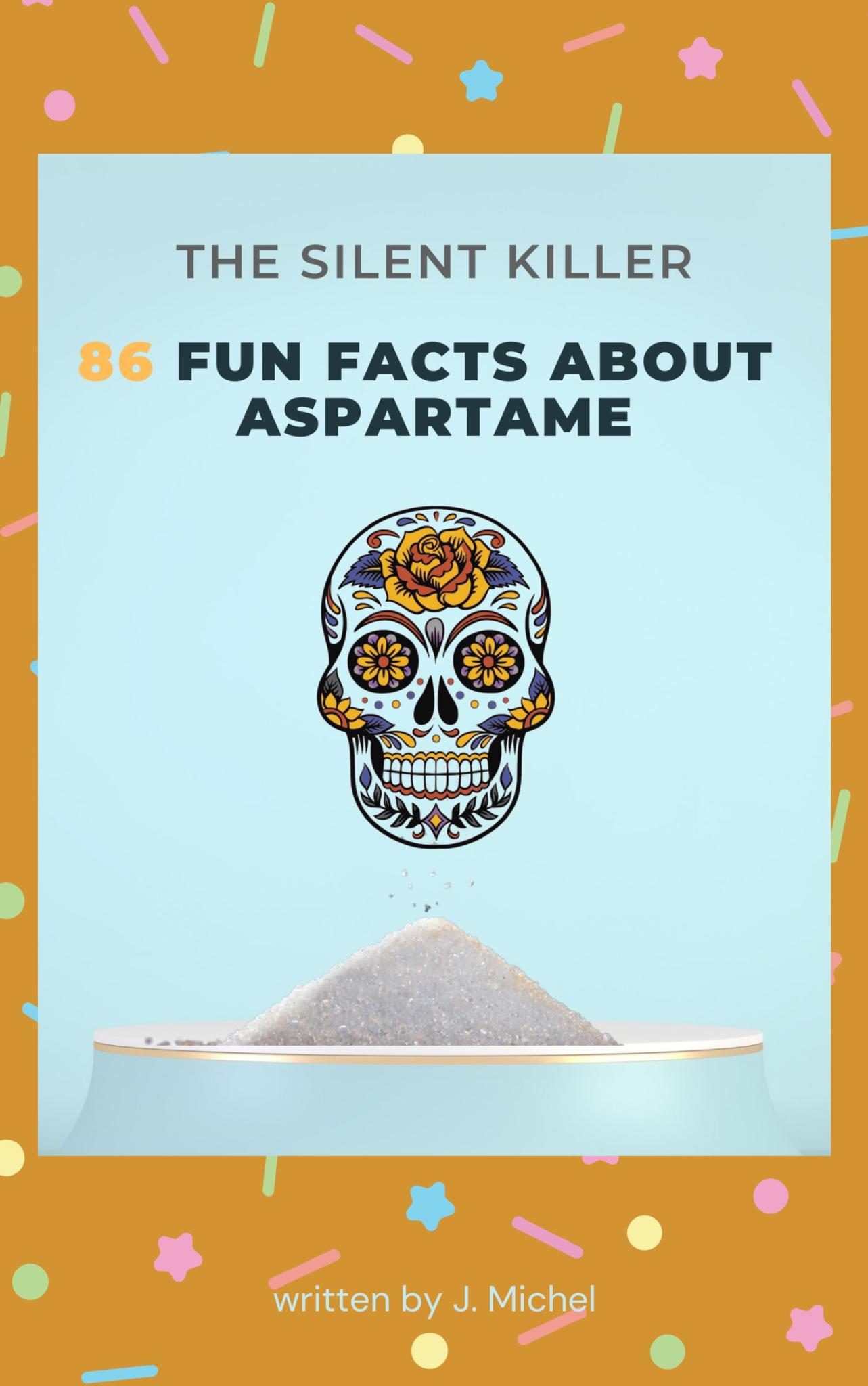86 Fun Facts About Aspartame: The Silent Killer