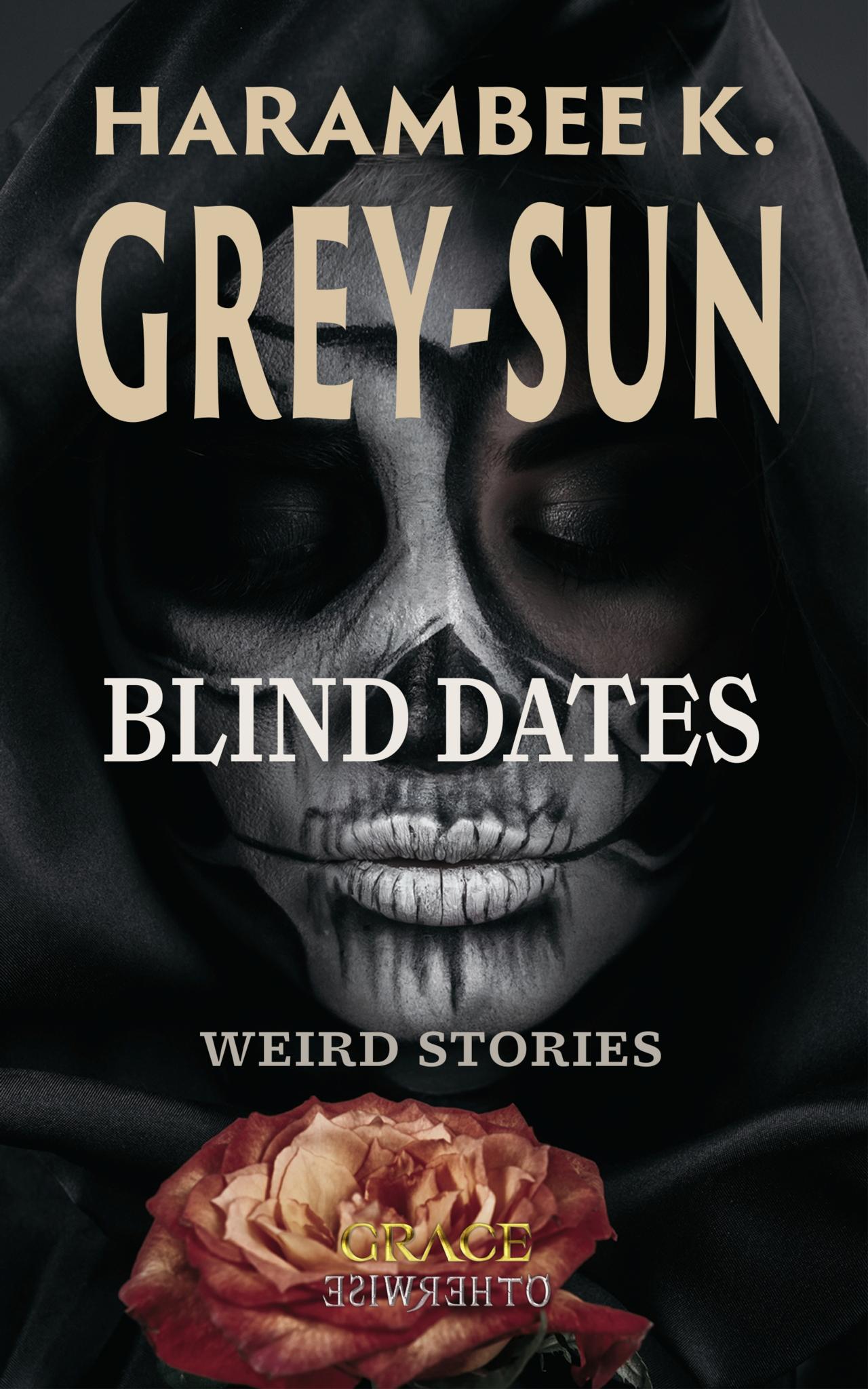 Blind Dates: Weird Stories (A Grace Otherwise Story Collection)
