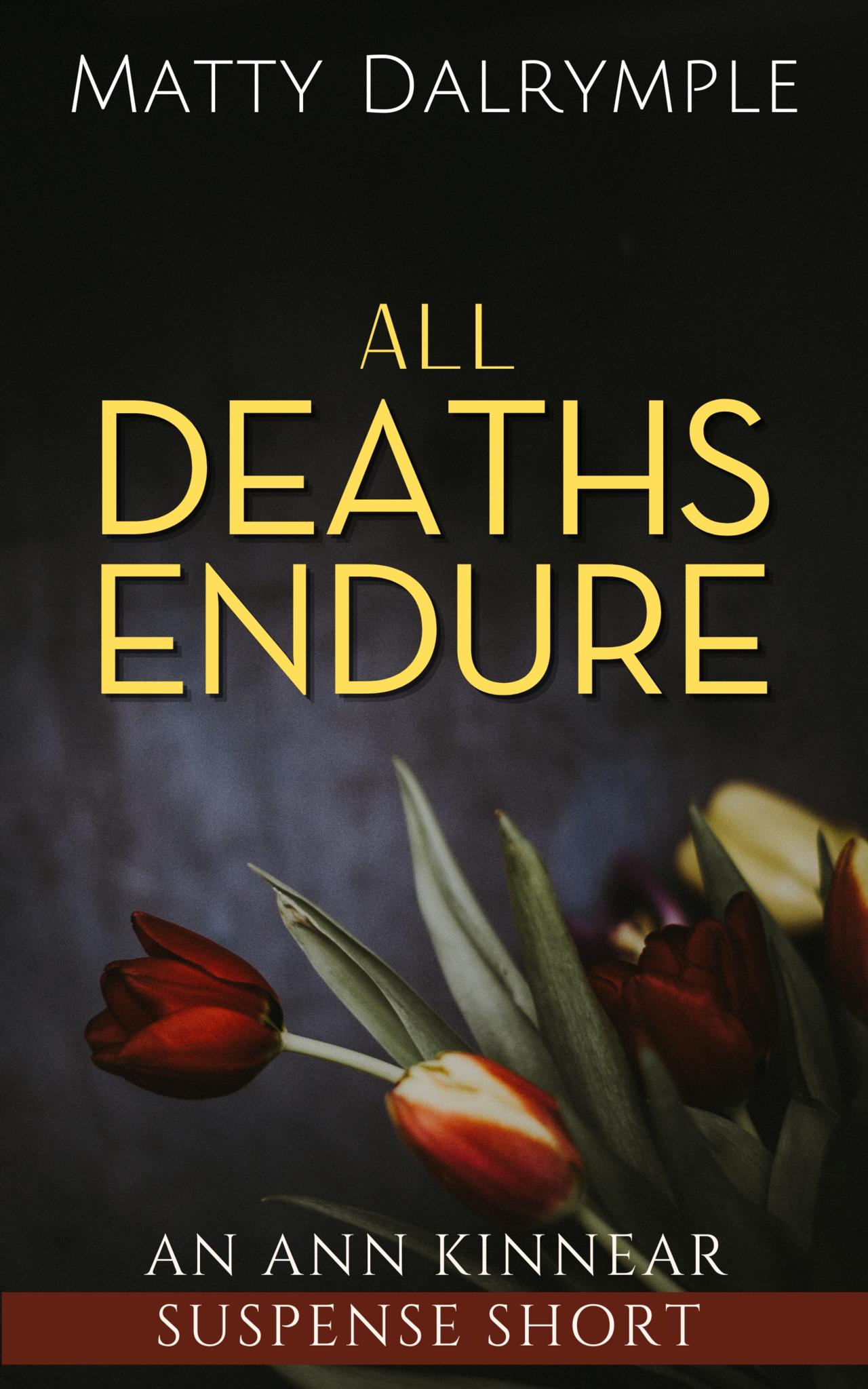 All Deaths Endure: An Ann Kinnear Suspense Short