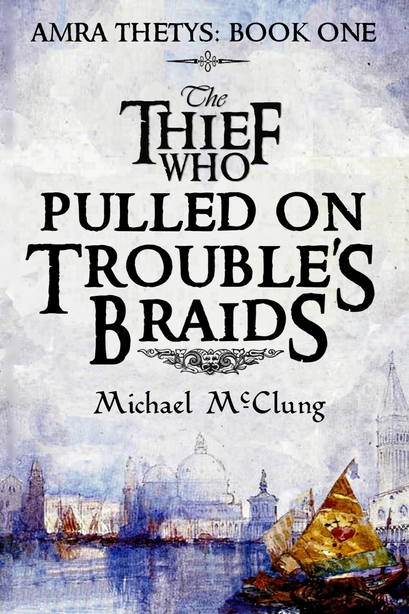 The Thief who Pulled on Trouble's Braids