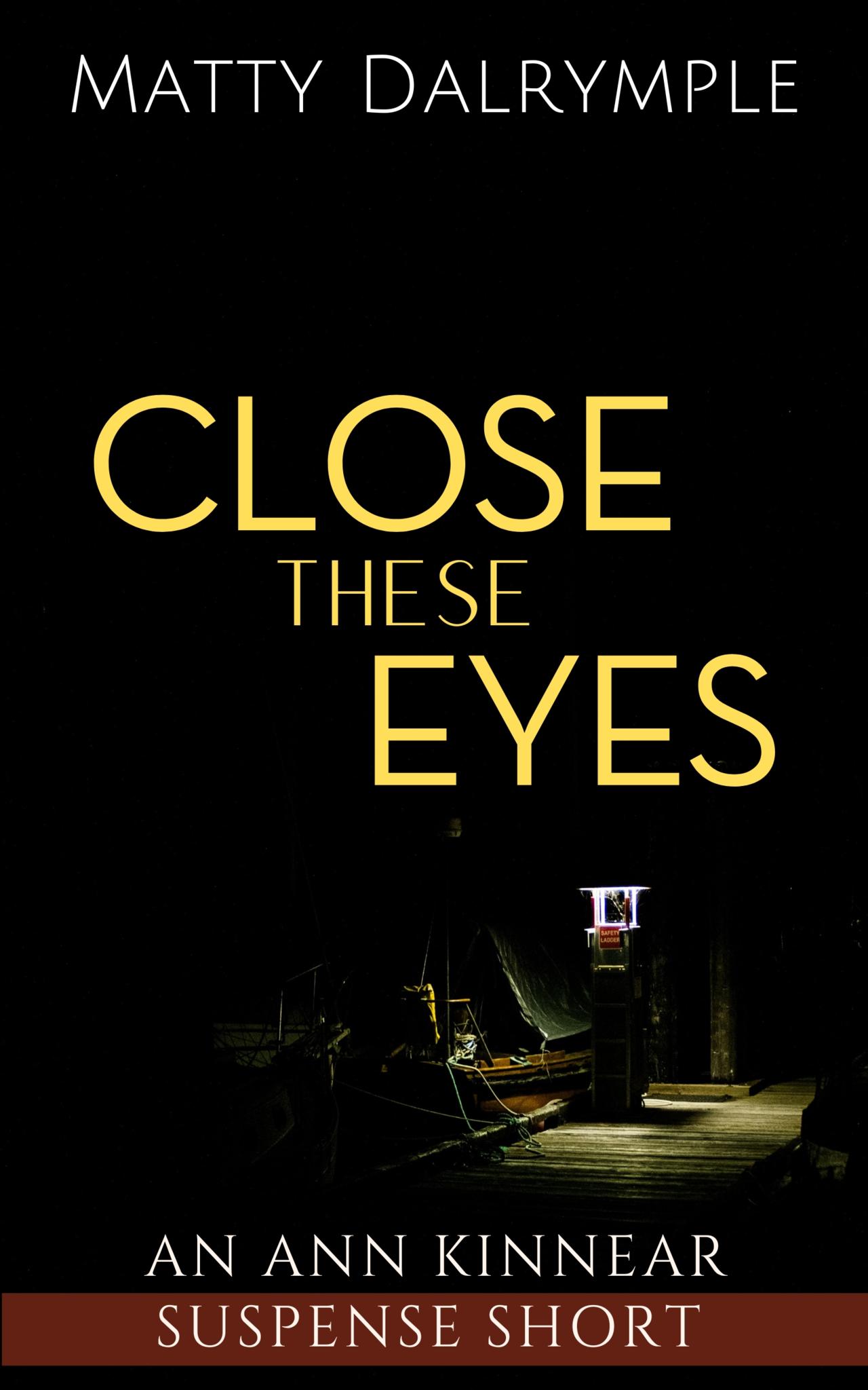 Close These Eyes: An Ann Kinnear Suspense Short