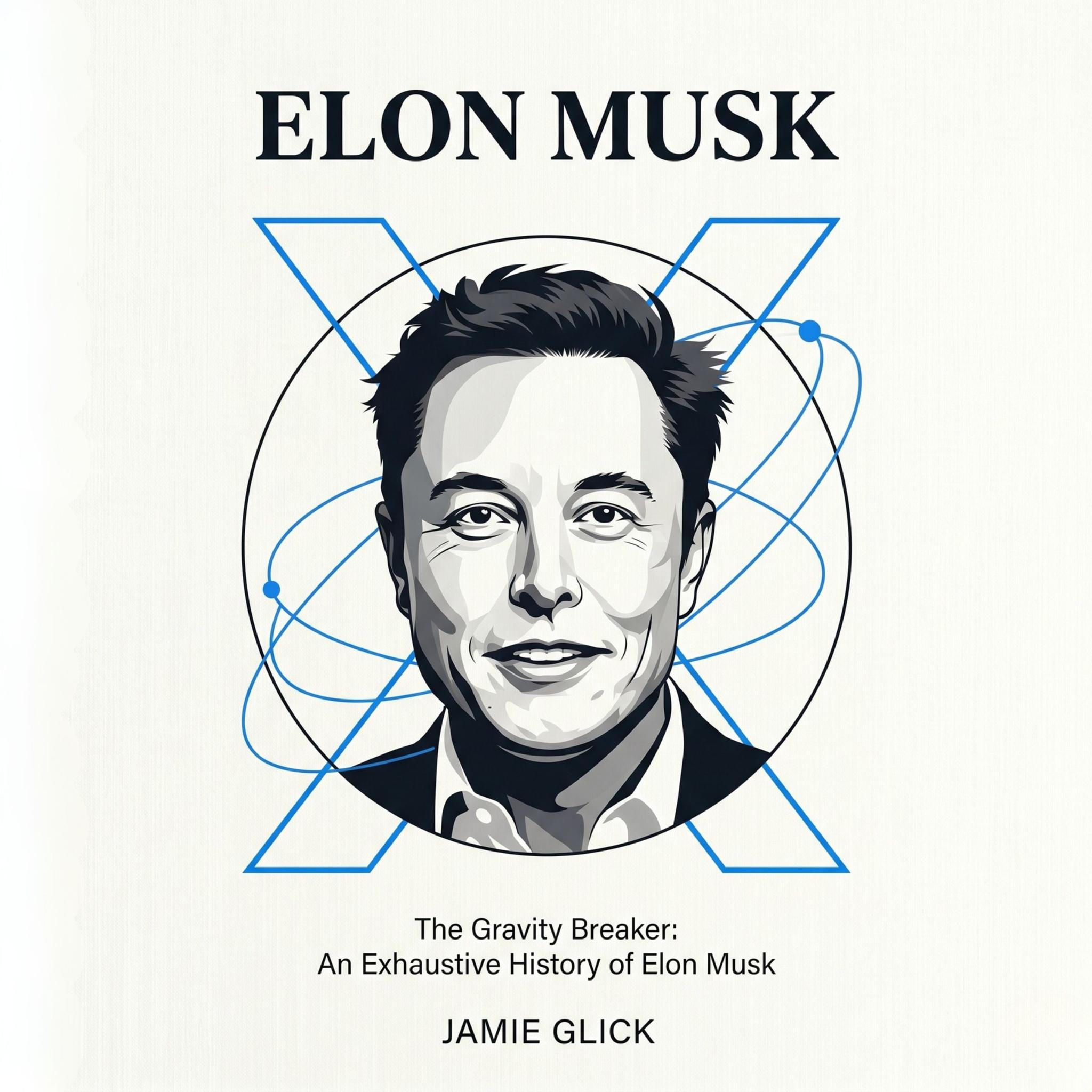 The Gravity Breaker: An Exhaustive History of Elon Musk