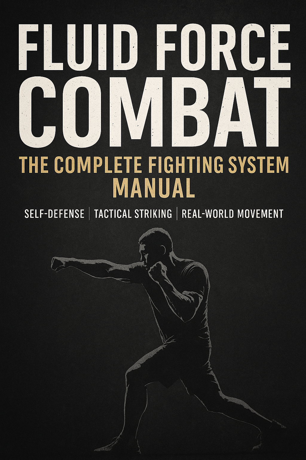 Fluid Force Combat: The Complete Fighting System Manual