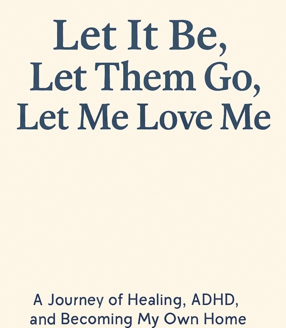 Let it Be, Let Them Go, Let Me Love Me 
