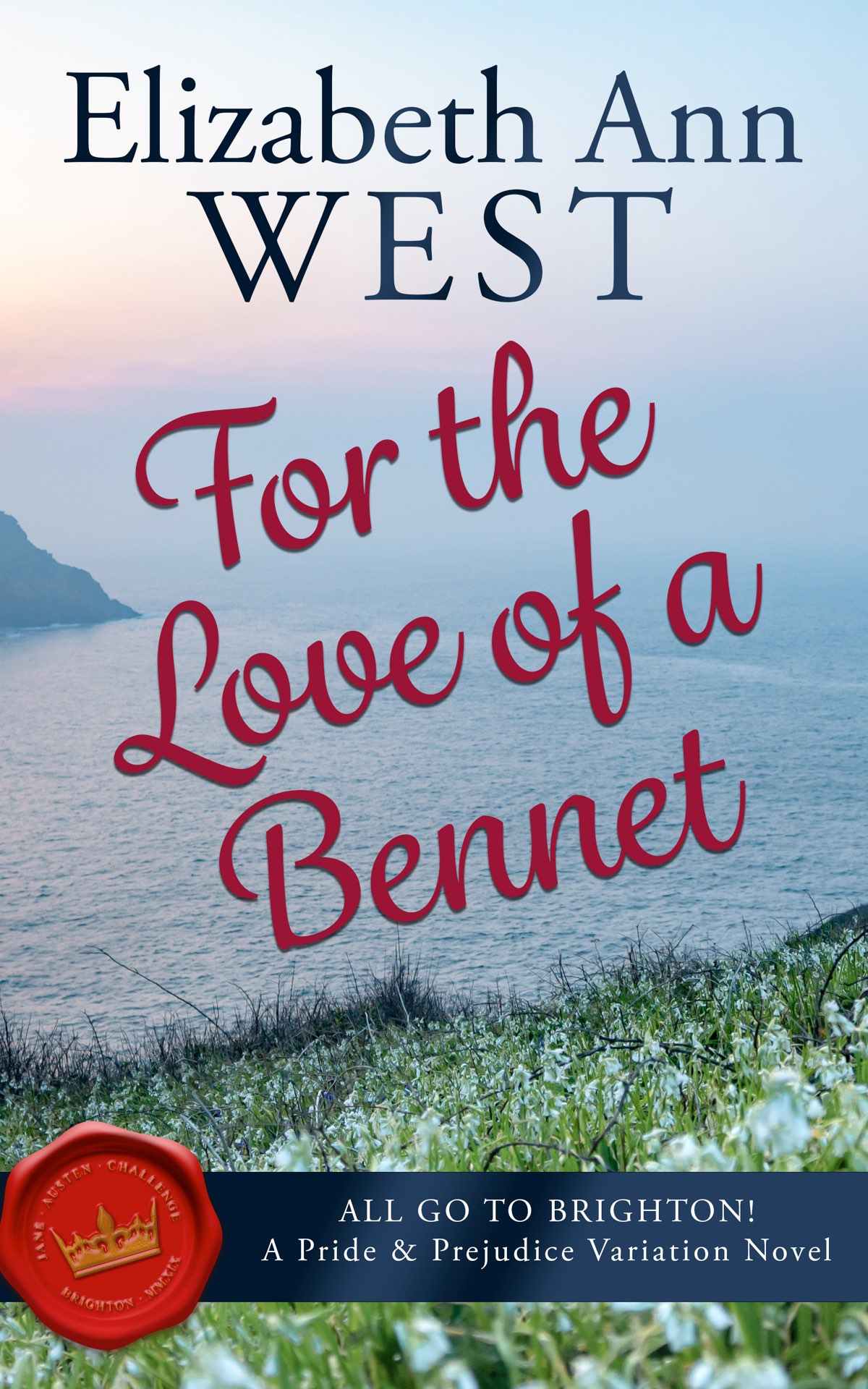 For the Love of a Bennet: All Go to Brighton, A Pride and Prejudice Variation