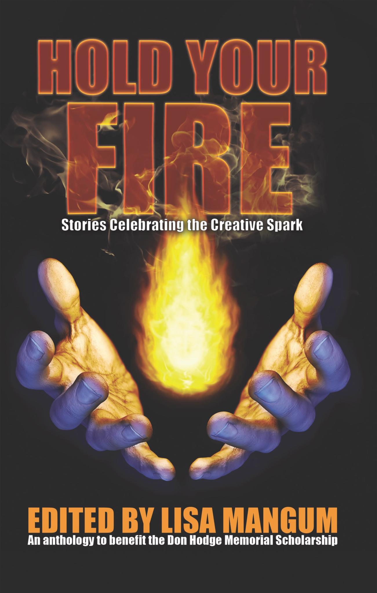 Hold Your Fire: Stories Celebrating the Creative Spark