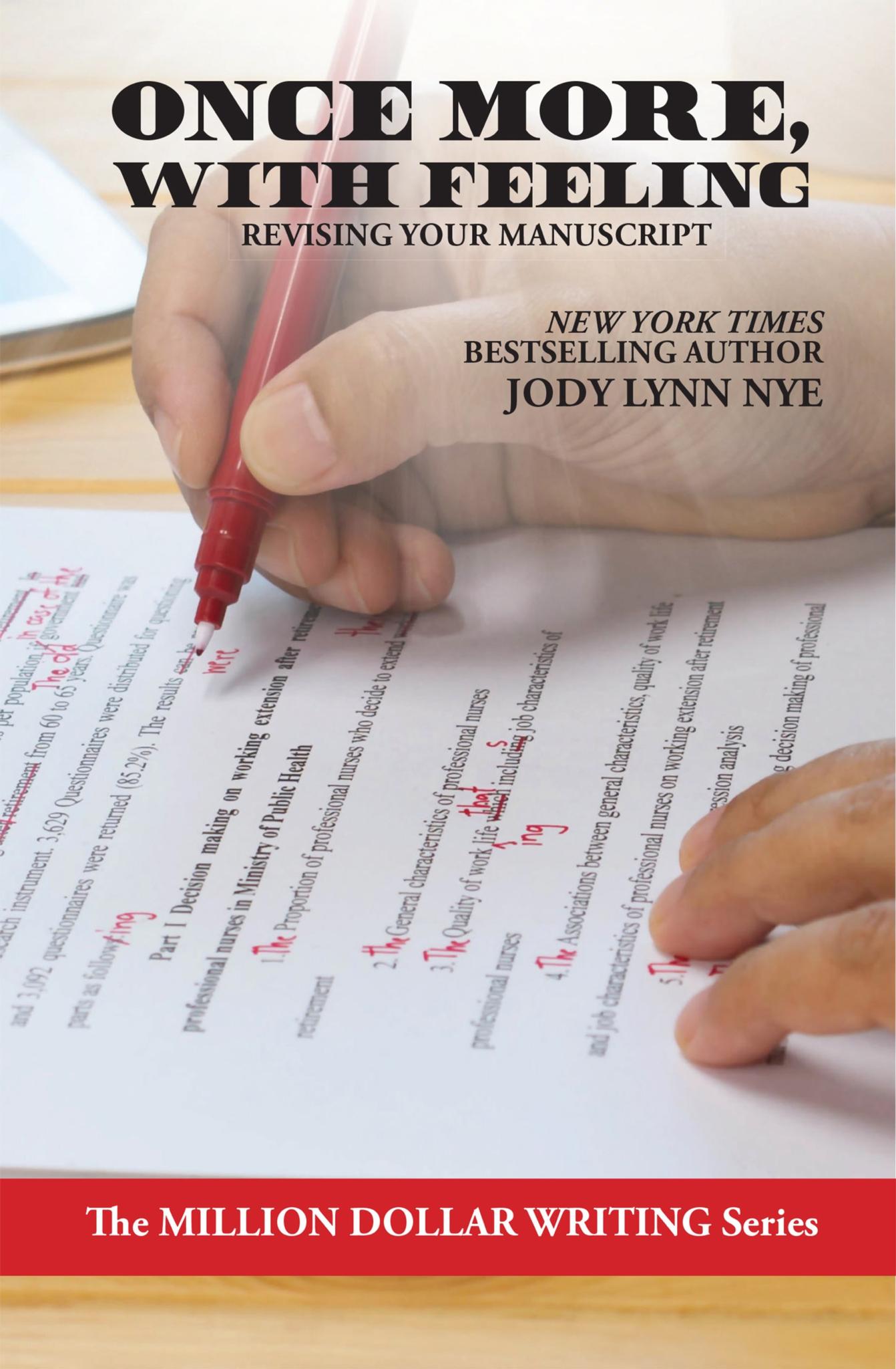 Once More, With Feeling: Revising Your Manuscript: Million Dollar Writing Series