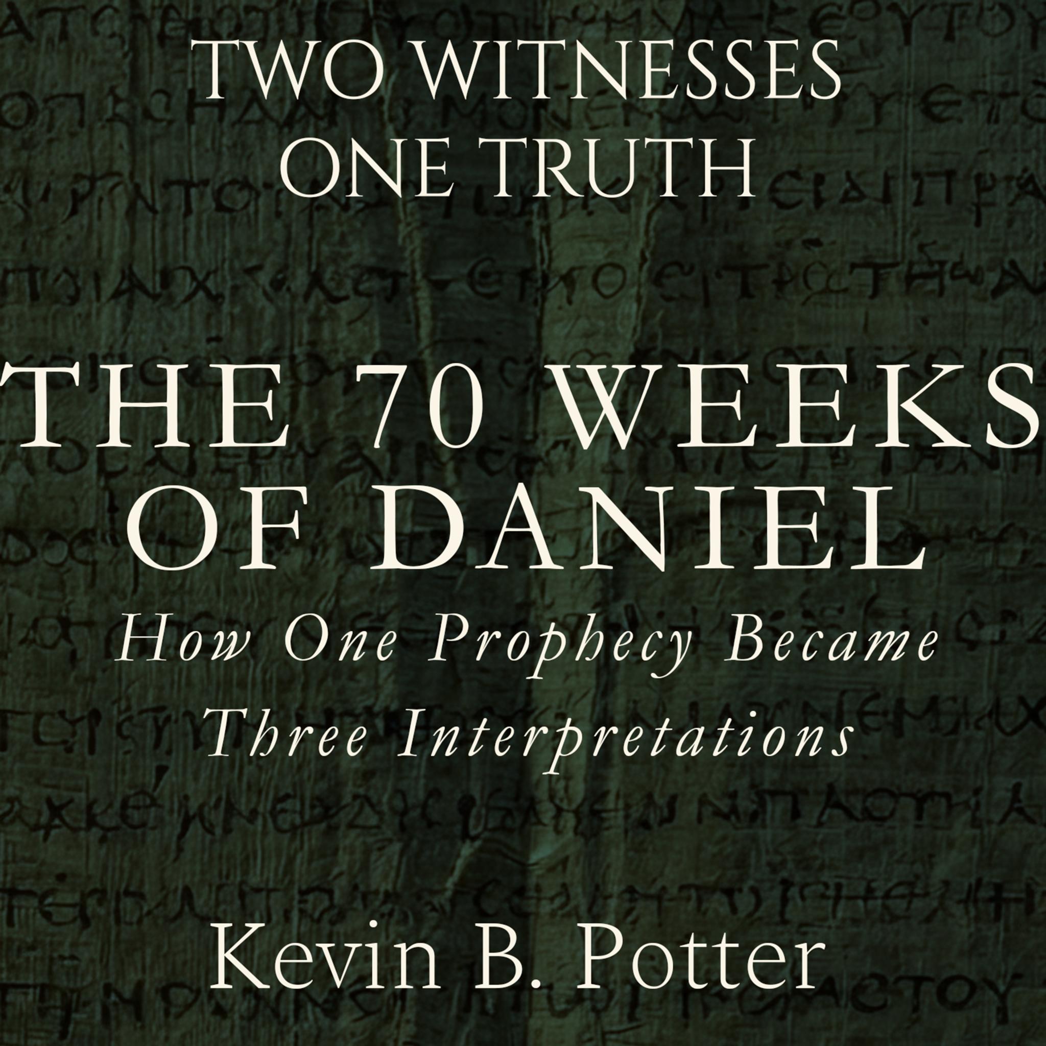 The 70 Weeks of Daniel: How One Prophecy Became Three Interpretations