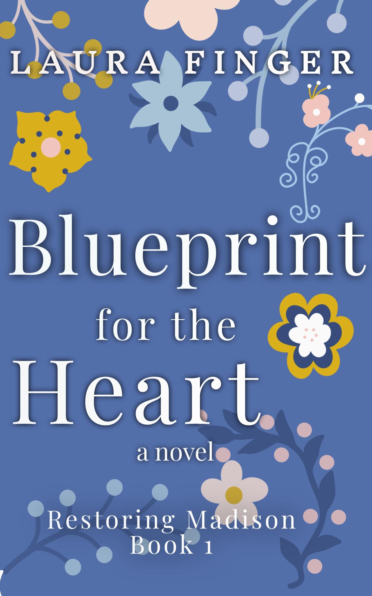 Blueprint for the Heart : Book 1 of Restoring Madison, TX