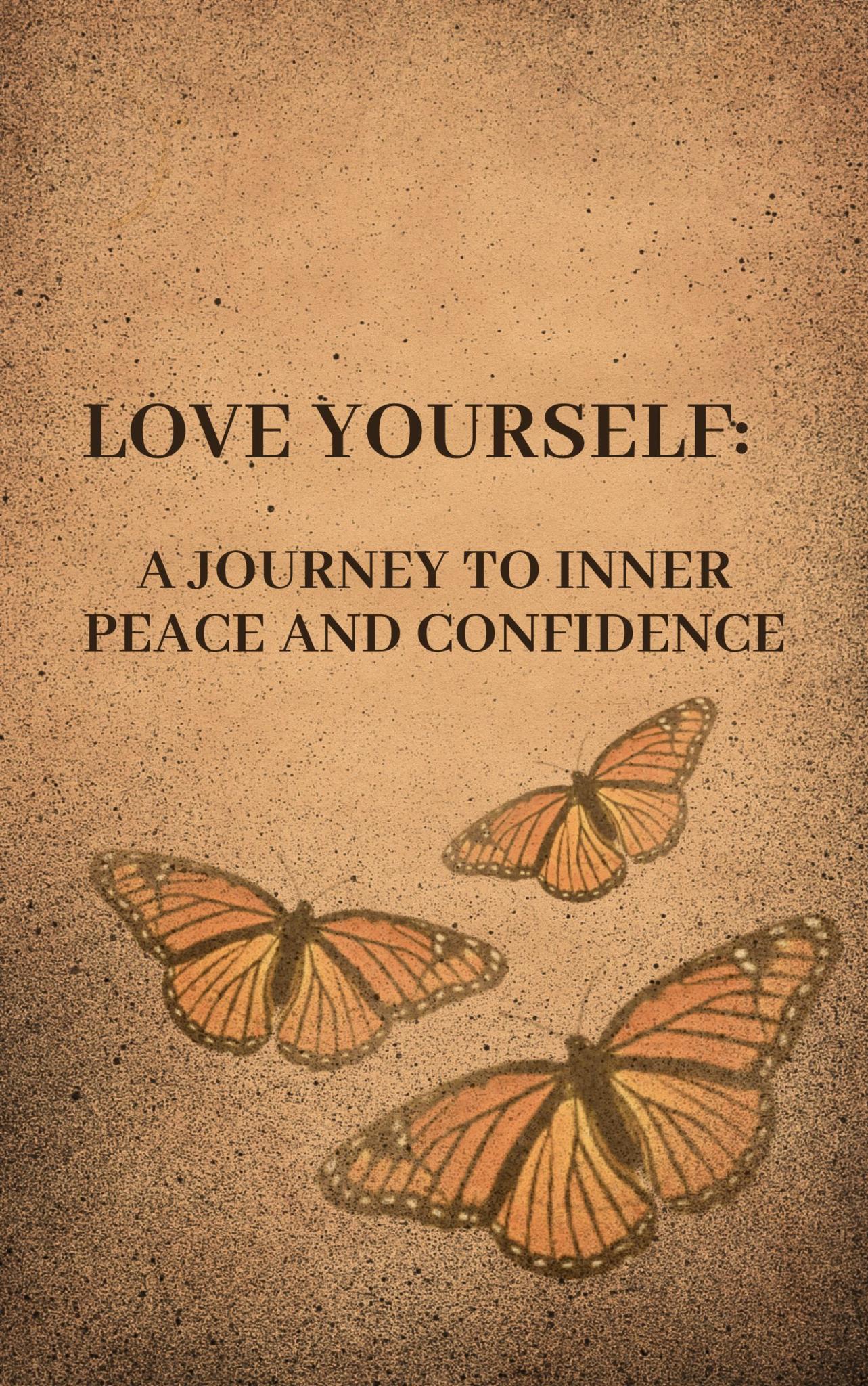 Love Yourself: A Journey to Inner Peace and Confidence