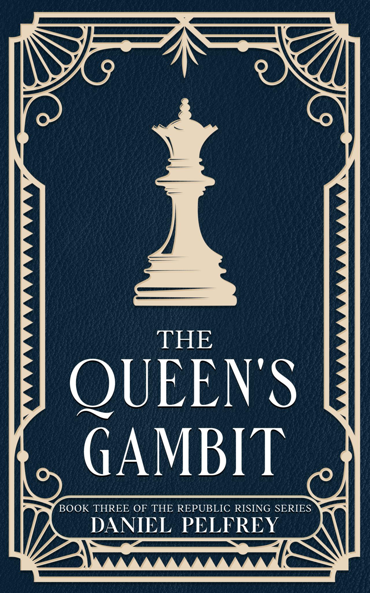 The Queen's Gambit: Book Three of The Republic Rising Series