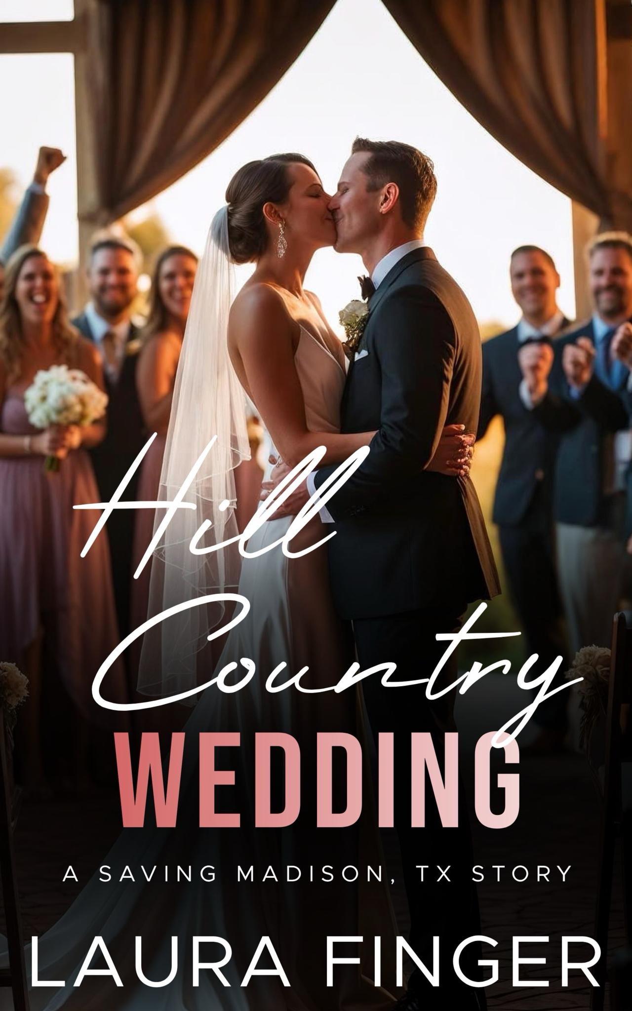 Hill County Wedding: A Saving Madison, TX Epilouge