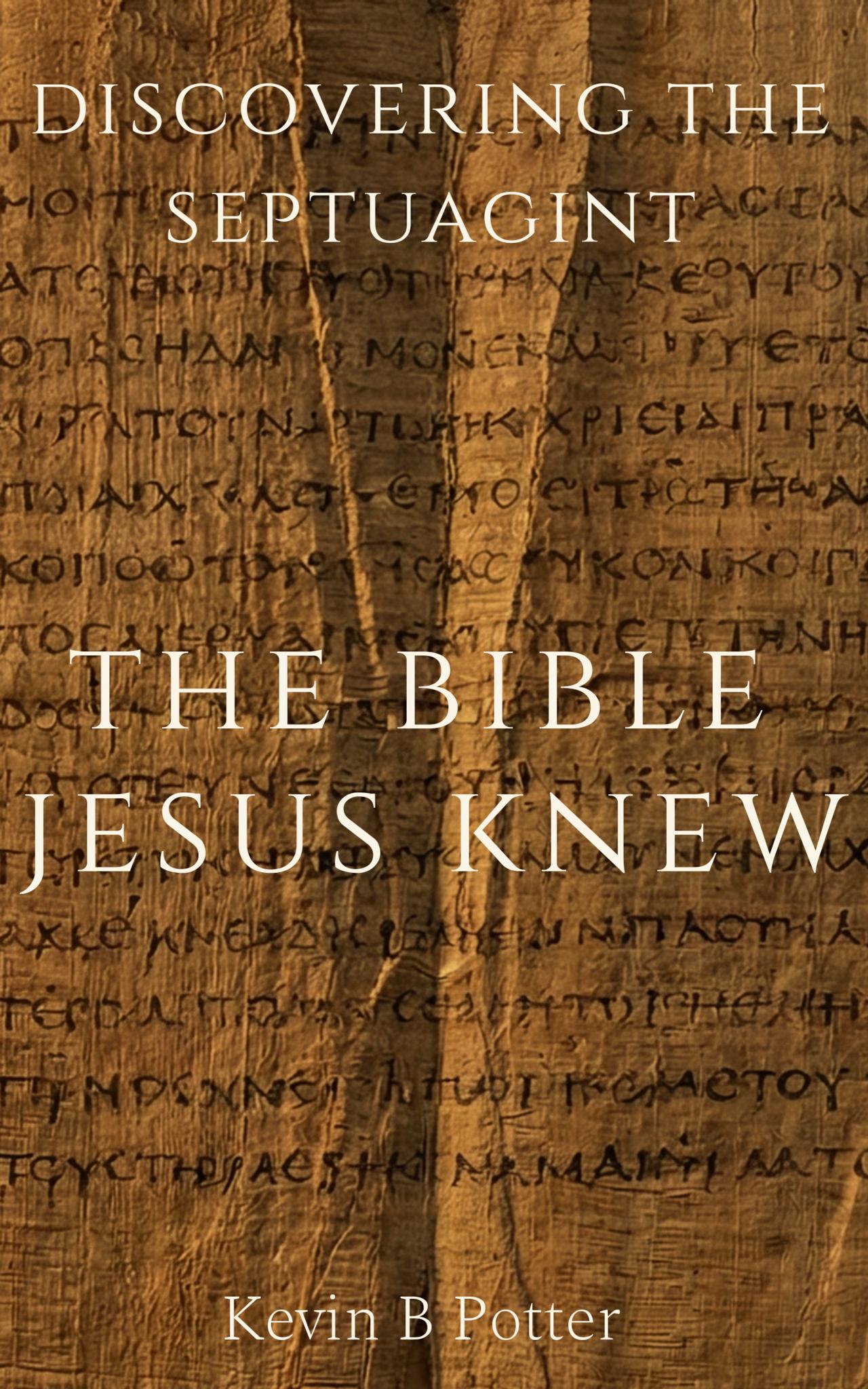 Discovering The Septuagint: The Bible Jesus Knew