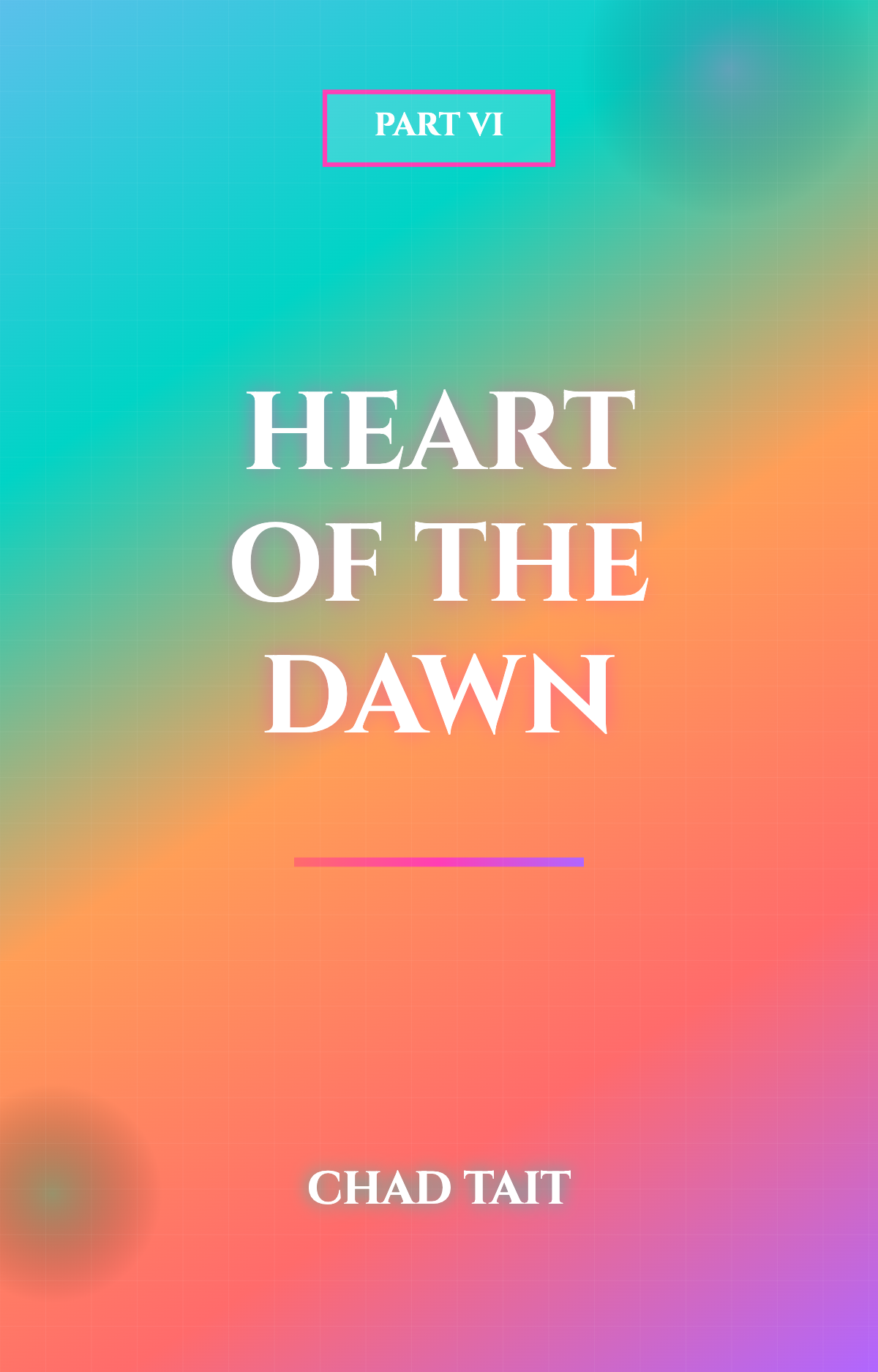 Heart of the Dawn Part VI