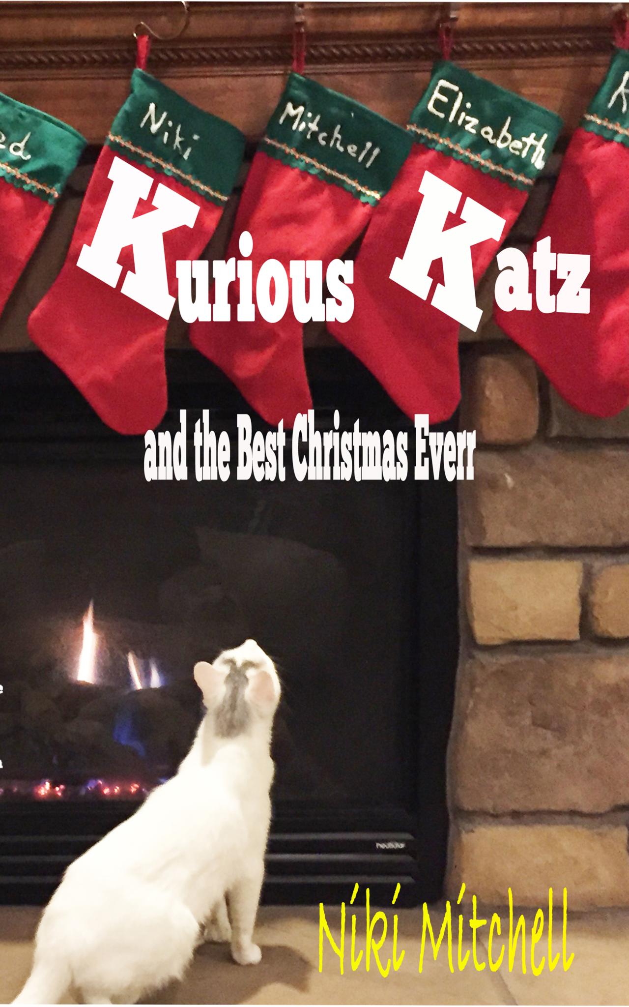 Kurious Katz and the Best Christmas Ever (A Kitty Adventure for Kids and Cat Lovers Book 7)