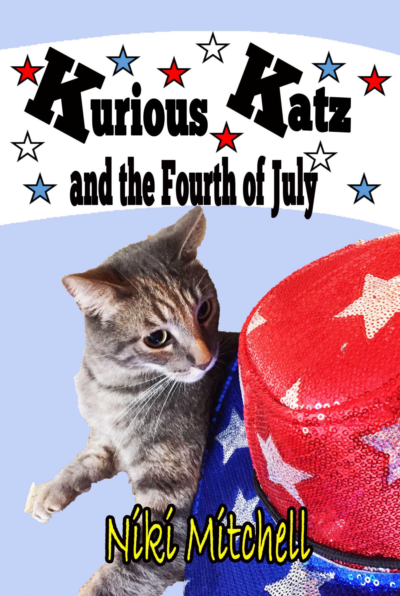 Kurious Katz and the Fourth of July (A Kitty Adventure for Kids and Cat Lovers Book 9) 