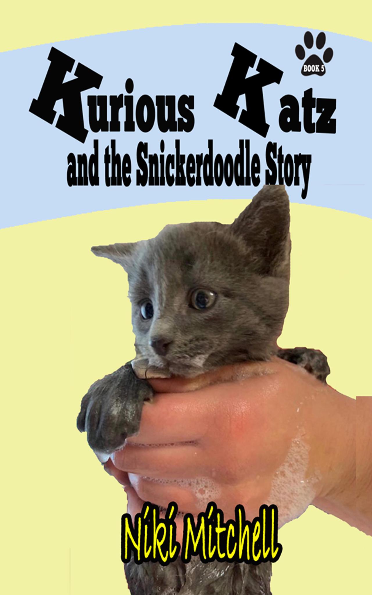 Kurious Katz and the Snickerdoodle Story (A Kitty Adventure for Kids and Cat Lovers Book 11)