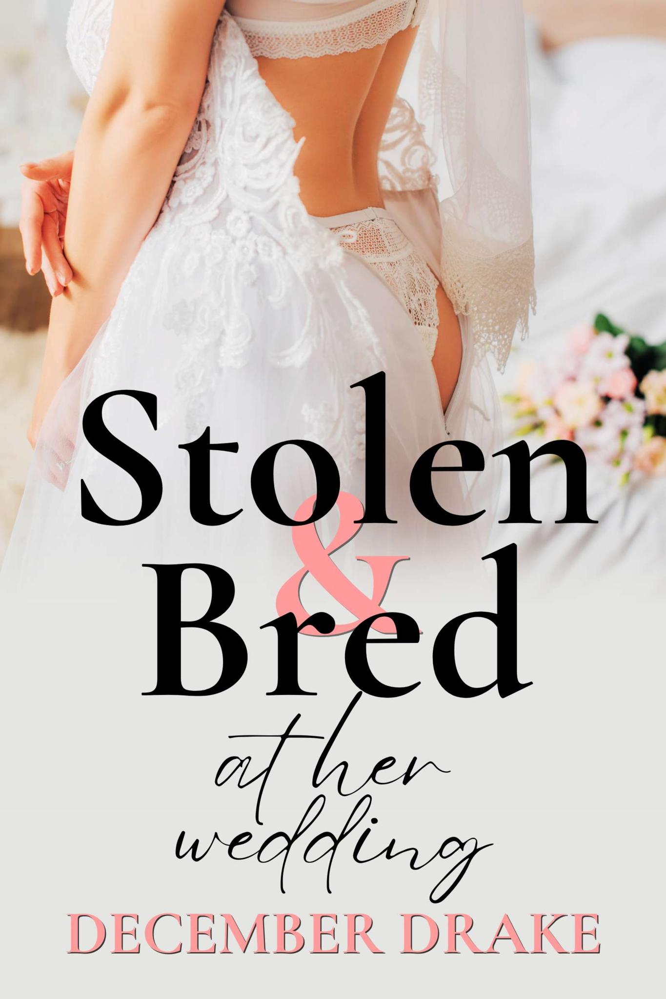 Stolen & Bred at Her Wedding