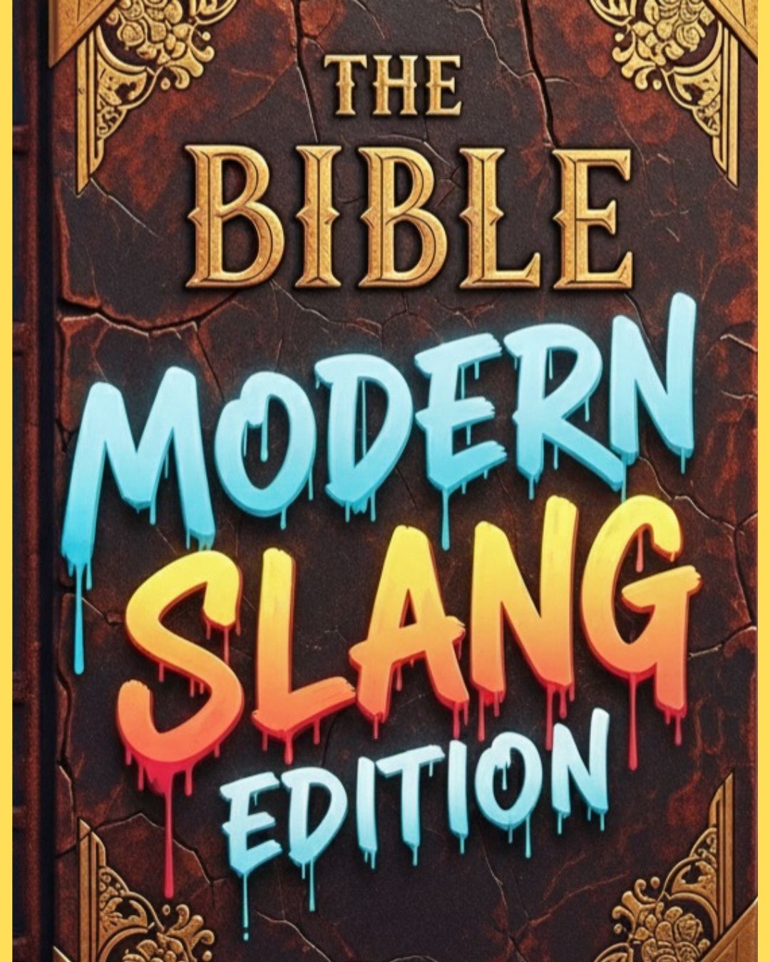 THE BIBLE : Modern Slang Edition