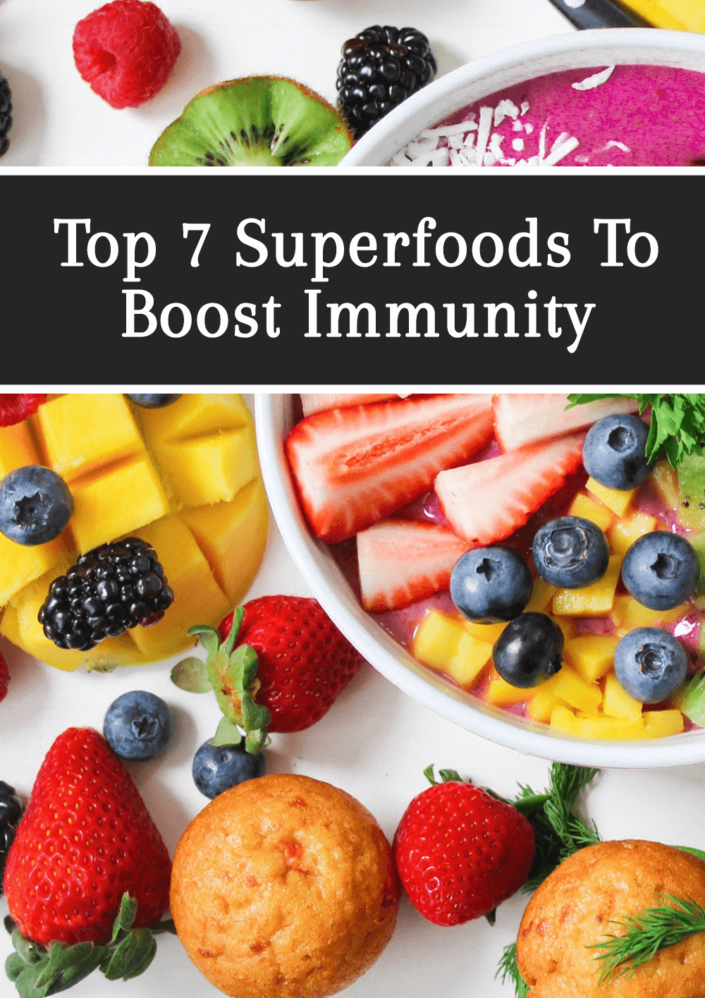 Top 7 Superfoods To Boost Immunity