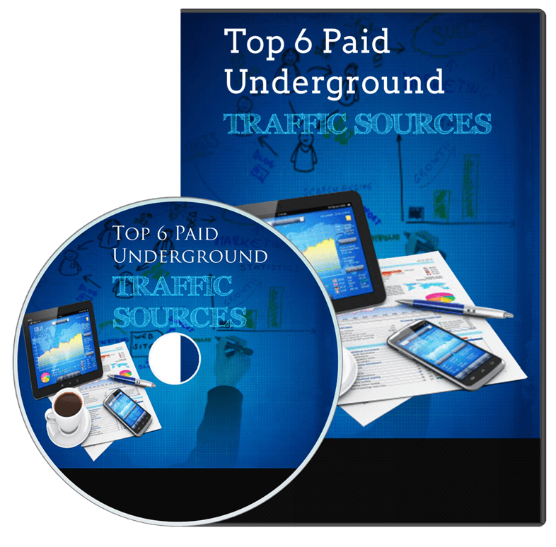 Top 6 Paid Underground Traffic Sources
