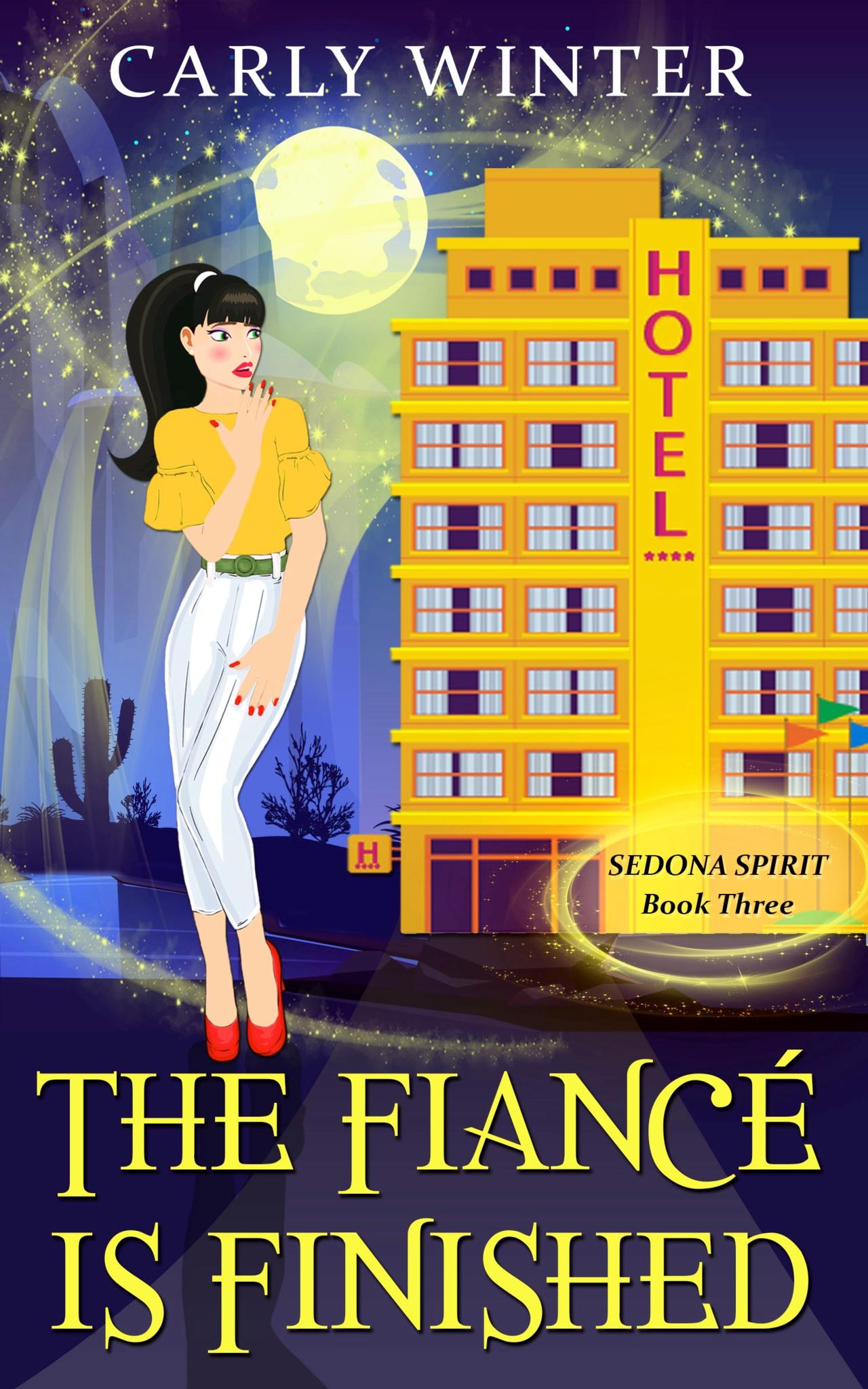 The Fiance is Finished: A Humorous Paranormal Cozy Mystery (Sedona Spirit Cozy Mysteries Book 3)