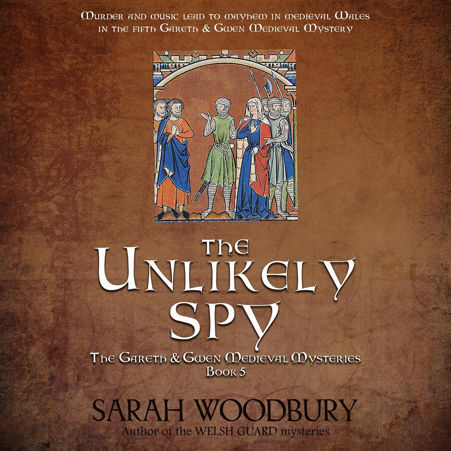 The Unlikely Spy: A Gareth and Gwen Medieval Mystery, Volume 5
