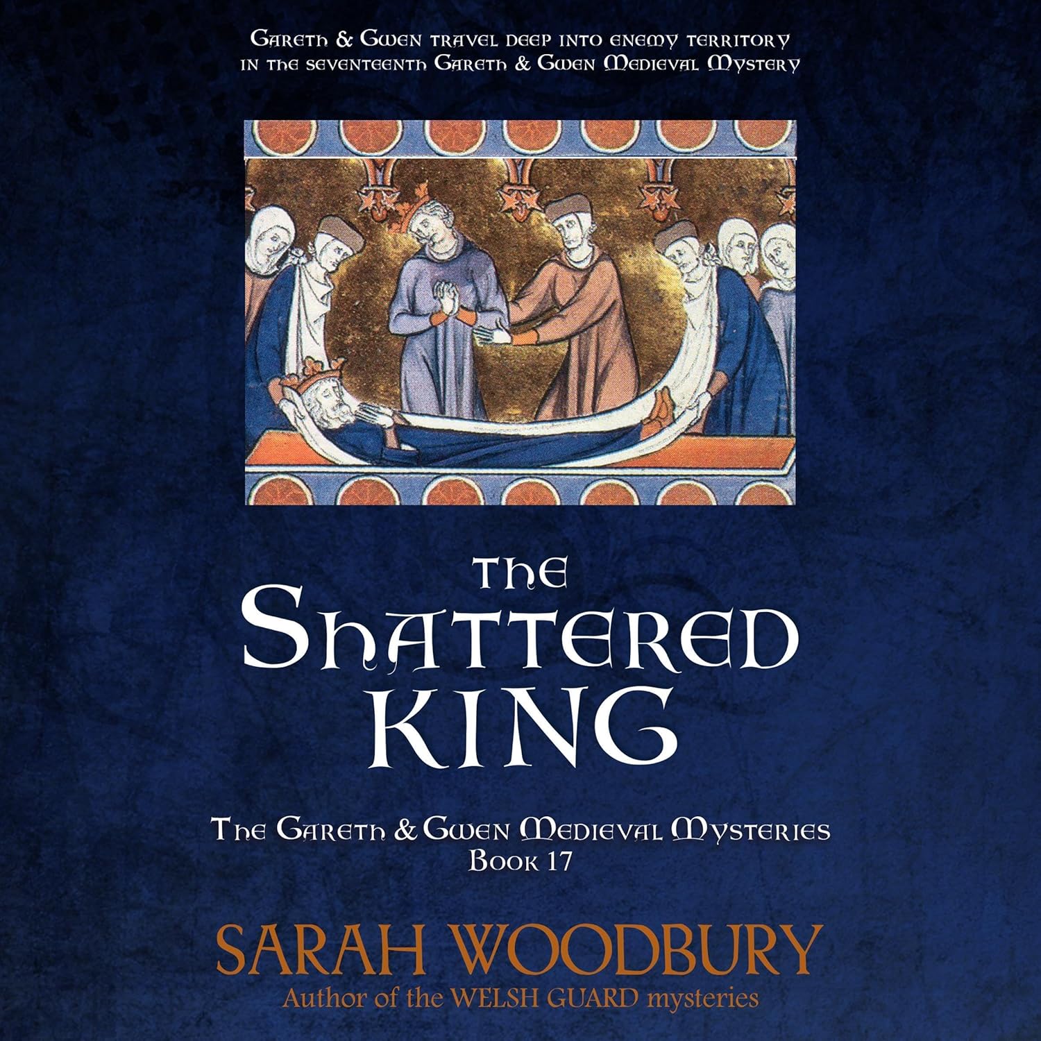 The Shattered King: The Gareth & Gwen Medieval Mysteries, Book 17