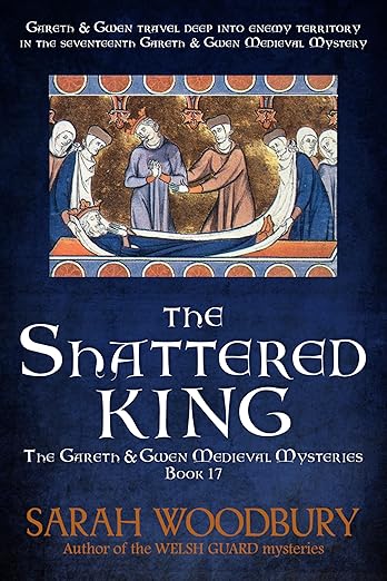 The Shattered King (The Gareth & Gwen Medieval Mysteries Book 17)