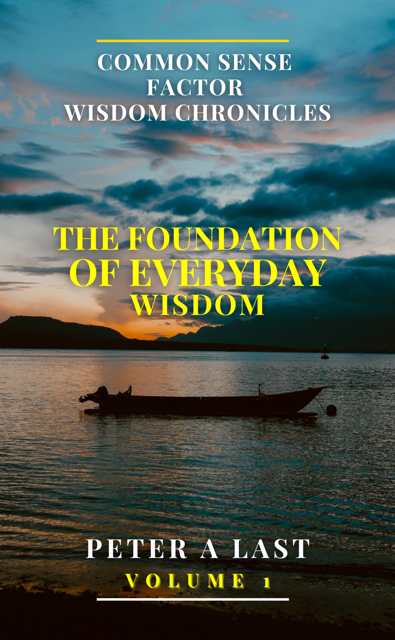 Common Sense Factor Wisdom Chronicles - The Foundation of Everyday Wisdom - Volume 1