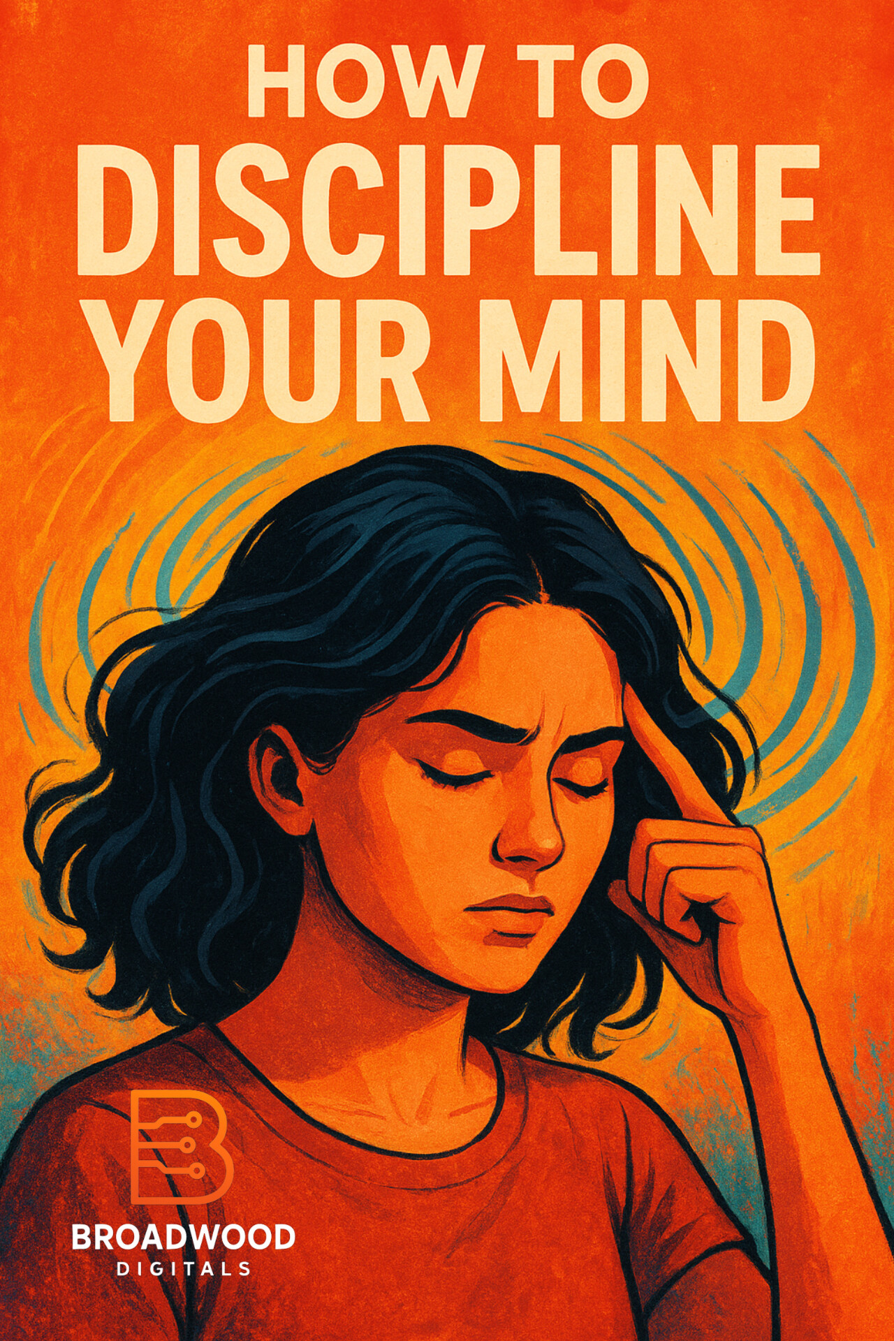 How To Discipline Your Mind