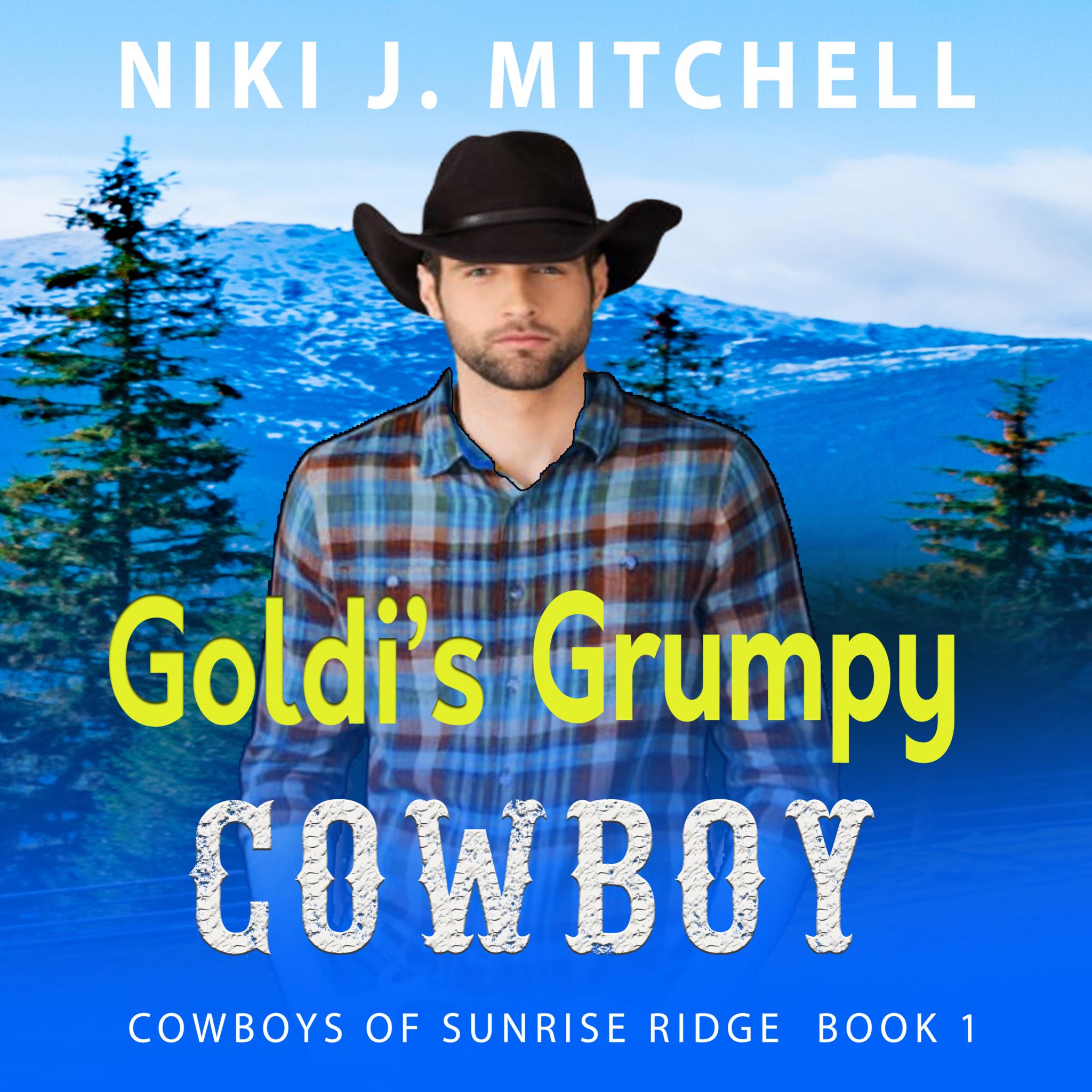 Goldi's Grumpy Cowboy (Cowboys of Sunrise Ridge Book 1)