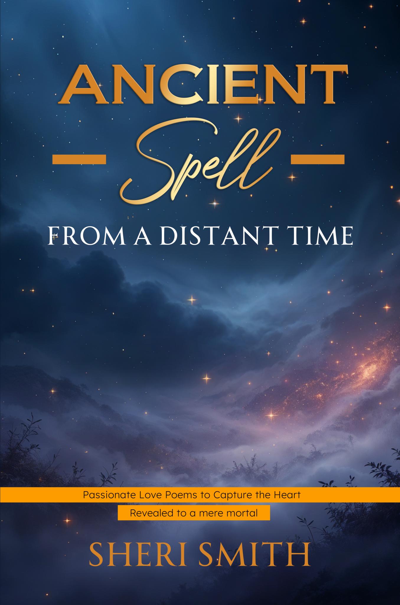 An Ancient Spell From a Distant Time: Passionate Love Poems To Capture The Heart