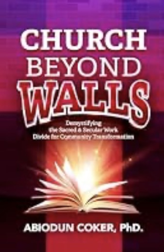 Church Beyond Walls: Demystifying the Sacred and Secular Work Divide for Community Transformation