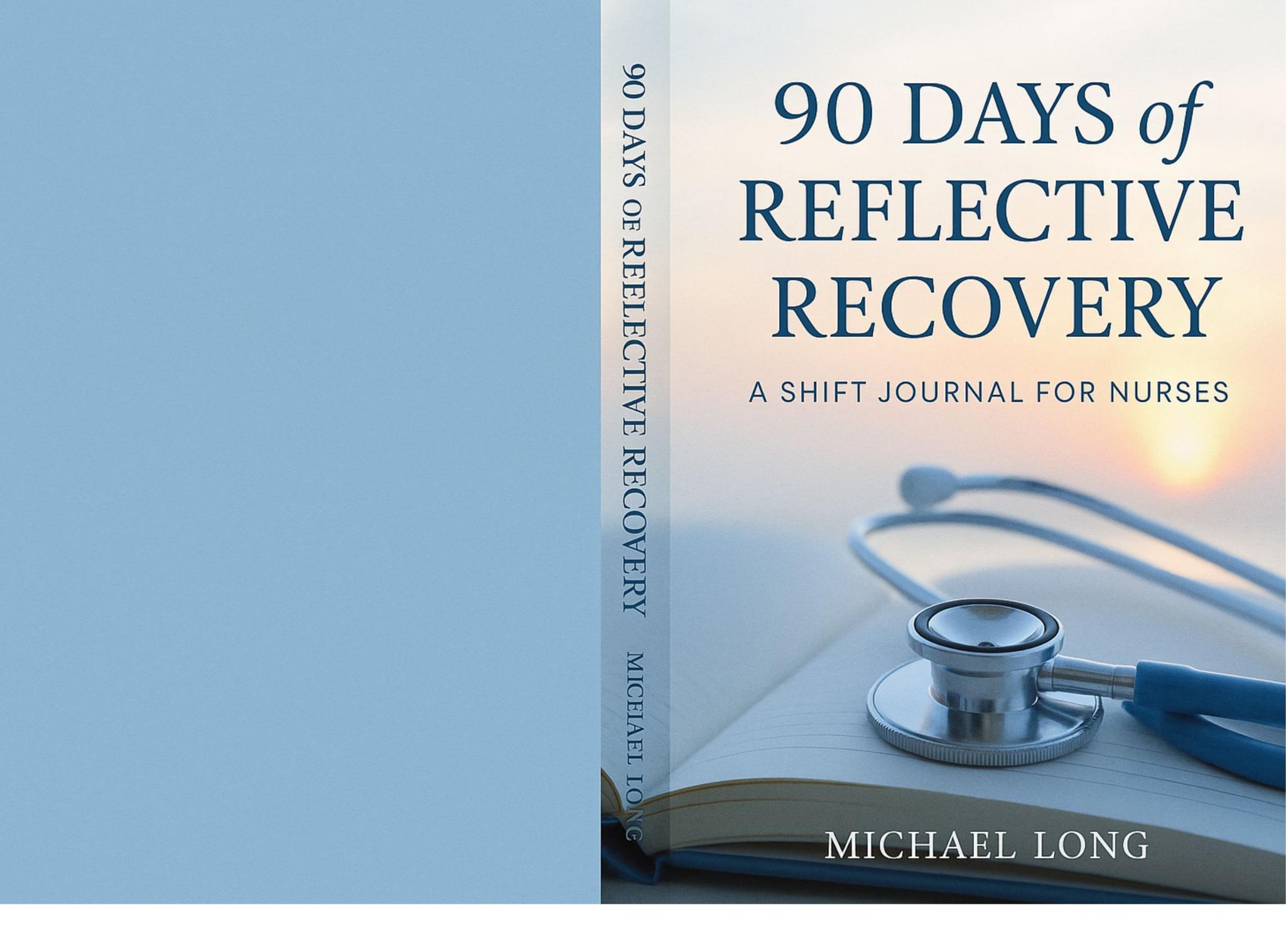 90 Days of Reflective Recovery: A Shift Journal for Nurses