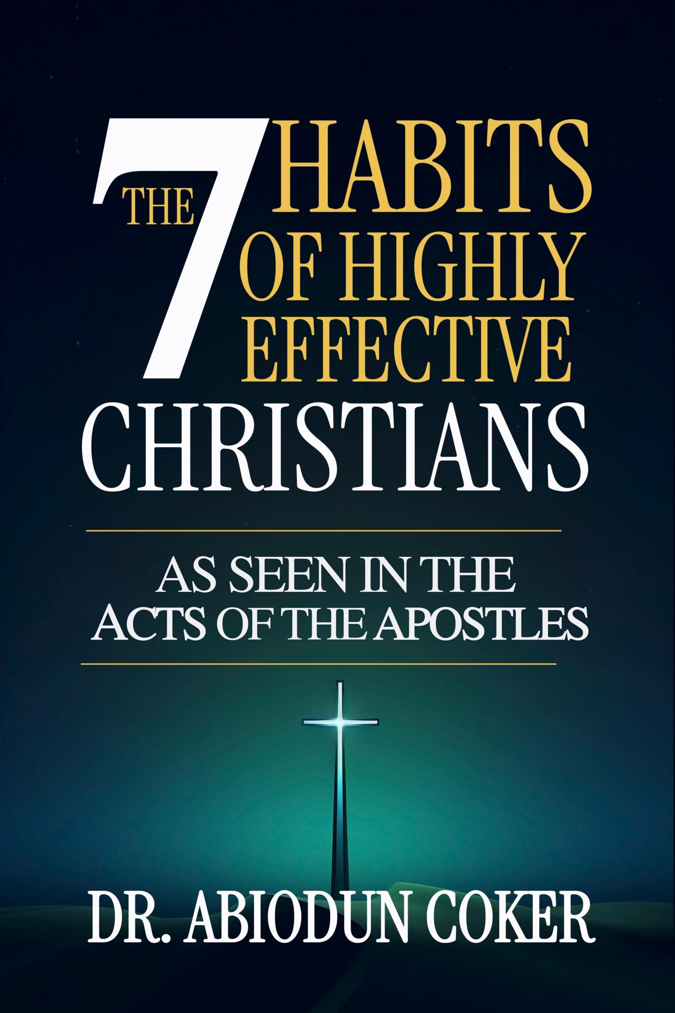 The 7 Habits of Highly Effective Christians: As Seen in the Acts of the Apostles