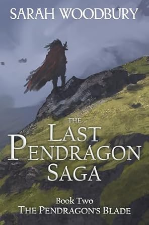 The Pendragon's Blade (The Last Pendragon Saga Book 2)