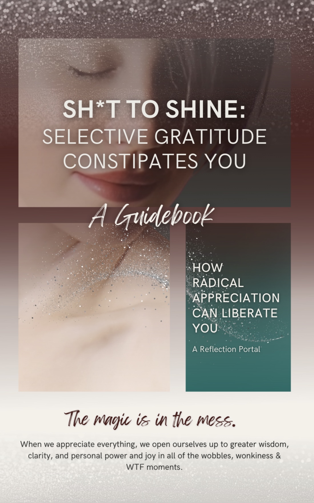 Sh*t To Shine: Selective Gratitude Constipates you & Radical Appreciation Can Liberate You