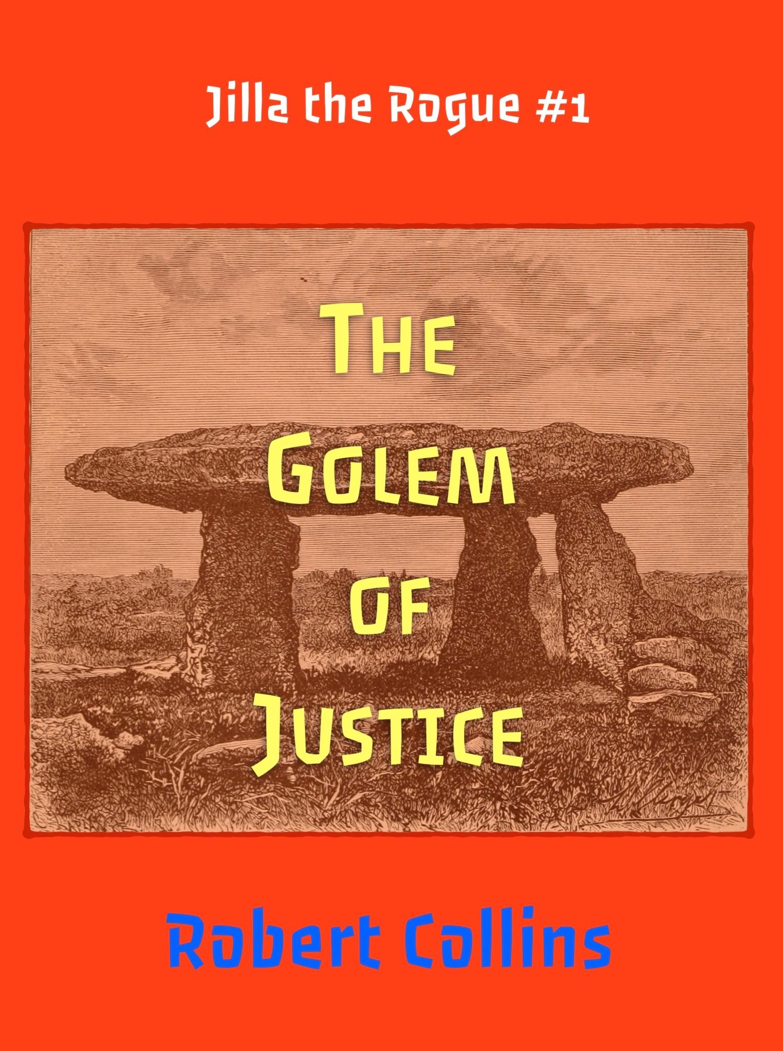 The Golem of Justice (Jilla the Rogue 1)