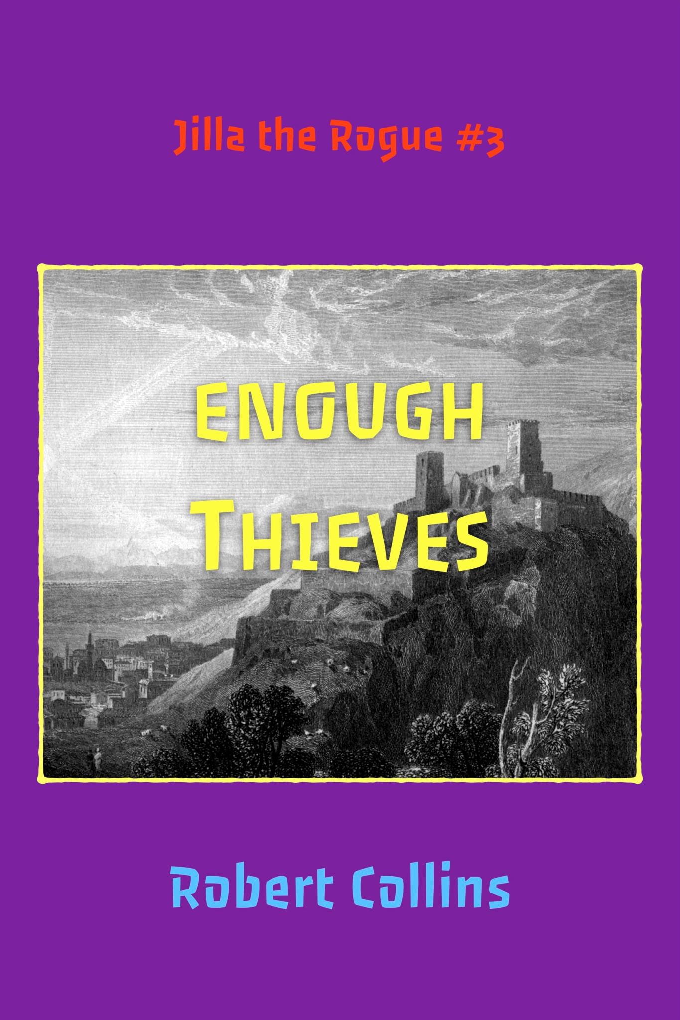 Enough Thieves (Jilla the Rogue 3)