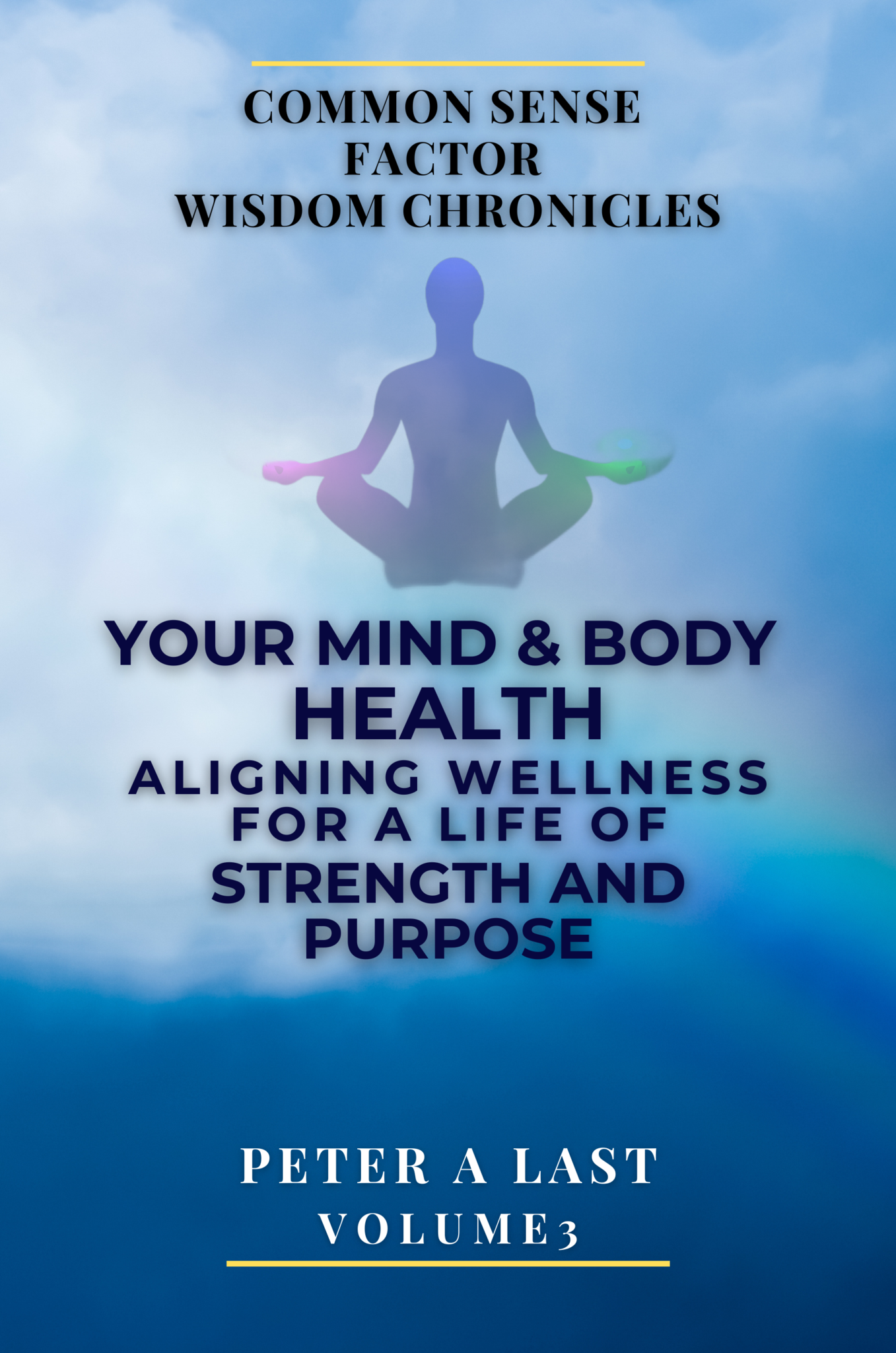 Your Mind and Body Health: Aligning Wellness for a Life of Strength and Purpose 