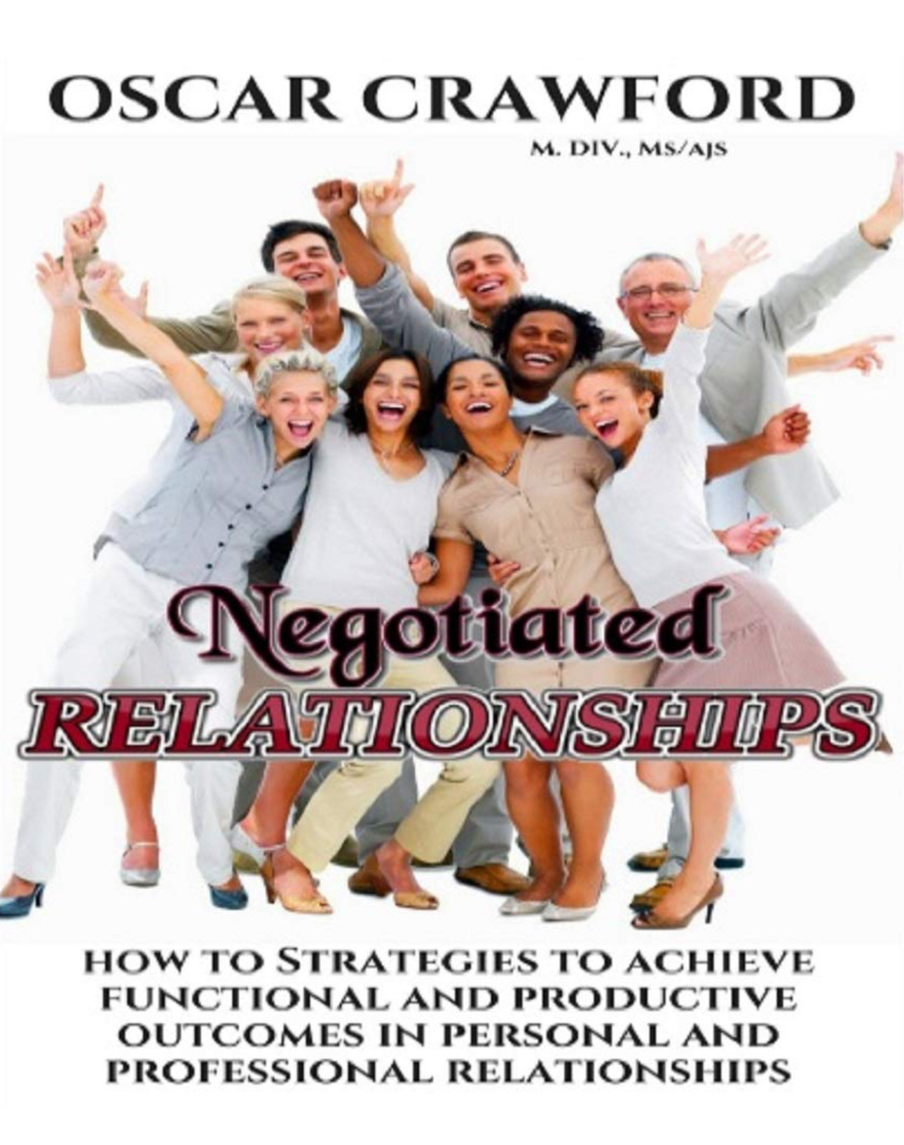 Negotiated Relationships: The Seven Principles of Human Relations for Building Strong, Intentional Partnerships