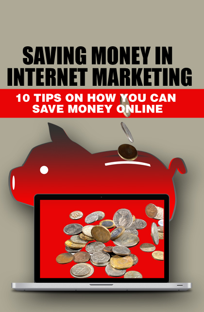 Saving Money In Internet Marketing